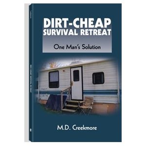 A Review of “Dirt-Cheap Survival Retreat, One Man’s Solution” by M.D. Creekmore