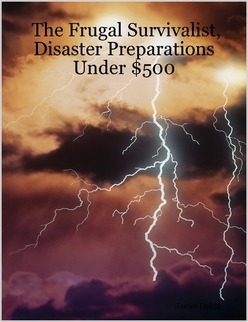 Book Review: The Frugal Survivalist, Disaster Preparedness Under $500.00, by James Dakin